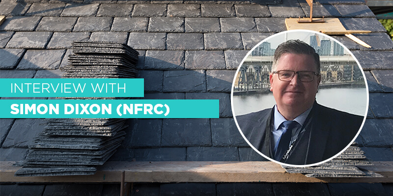 Interview with Simon Dixon - Training Manager and Technical Officer at the National Federation of Roofing Contractors (NFRC)